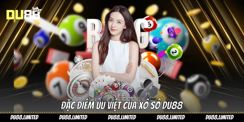 Xổ Số Du88 - Trải Nghiệm Dự Đoán Minh Bạch Và Hấp Dẫn Đặc điểm ưu việt của xổ số Du88