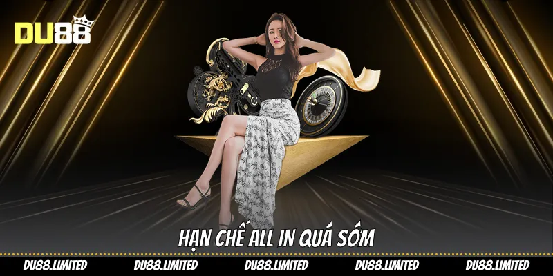 Cách Chơi Poker - Du88 Hướng Dẫn Bạn Kiếm Lời Siêu Dễ Hạn chế all in quá sớm