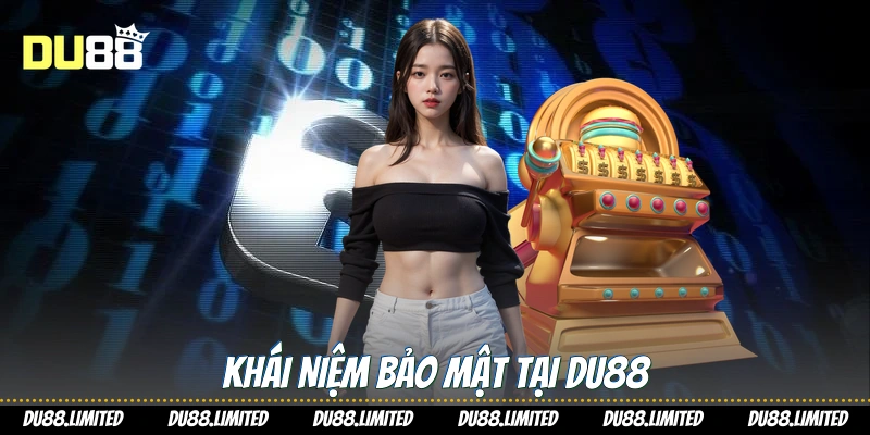 Chính Sách Bảo Mật Du88 - Nền Tảng An Toàn Cho Người Chơi Khái niệm bảo mật tại Du88