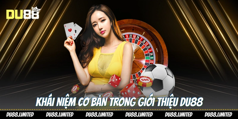 Giới Thiệu Du88 - Nền Tảng Cá Cược Giải Trí Hàng Đầu Khái niệm cơ bản trong giới thiệu Du88