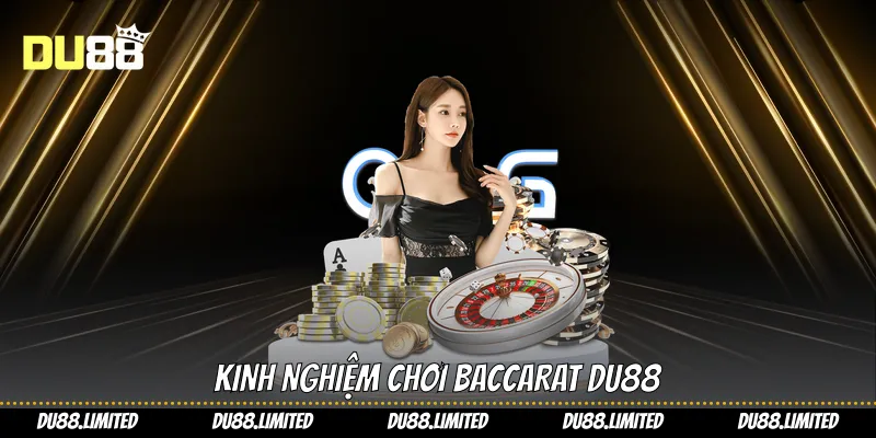 Cách Chơi Baccarat Chiến Thuật Hiệu Quả Trên Tại Du88 Kinh nghiệm chơi Baccarat Du88