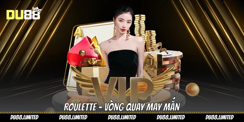 Casino Du88 - Thế Giới Giải Trí Cho Người Đam Mê Cá Cược Roulette - vòng quay may mắn